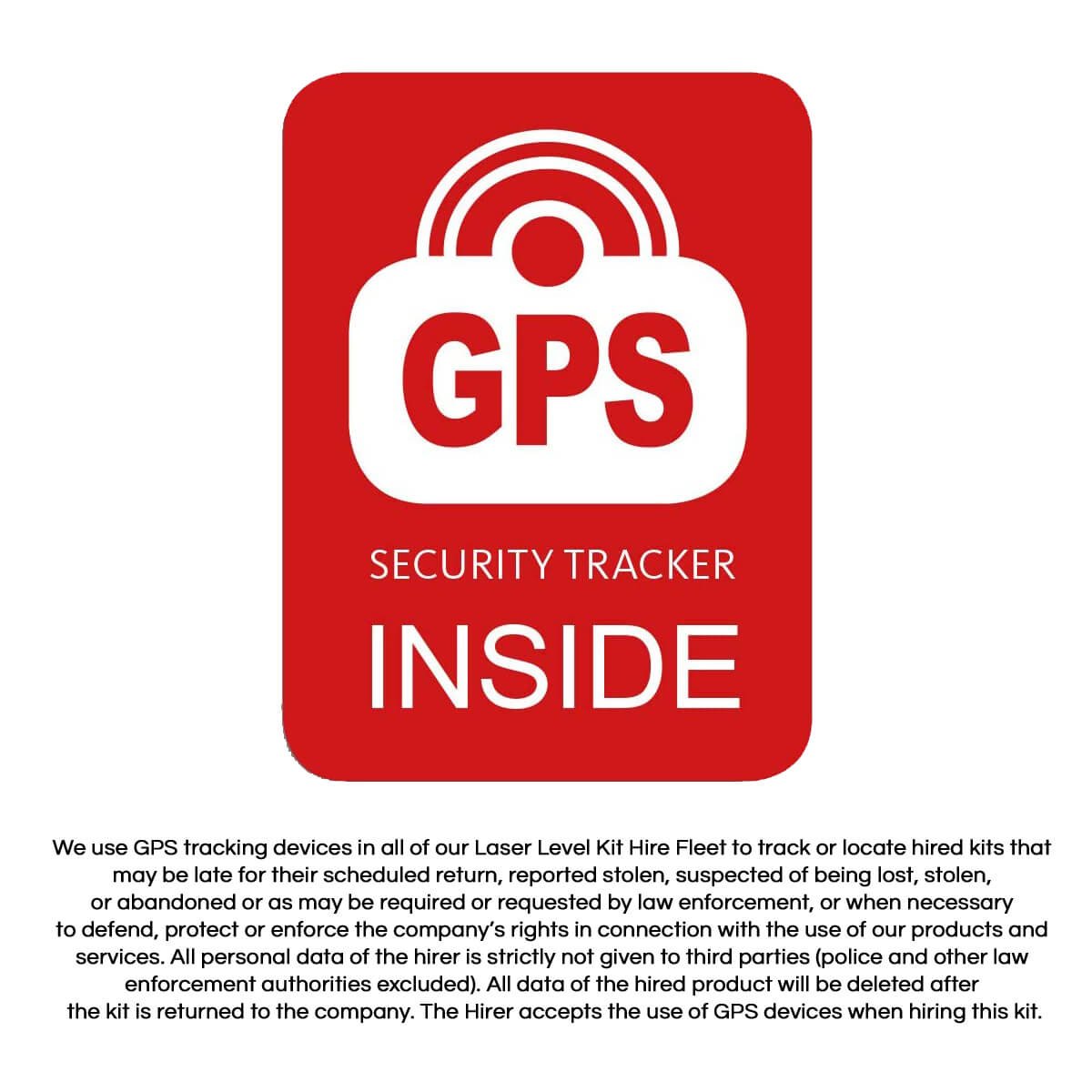 We use GPS tracking devices in all of our Laser Level Kit Hire Fleet.