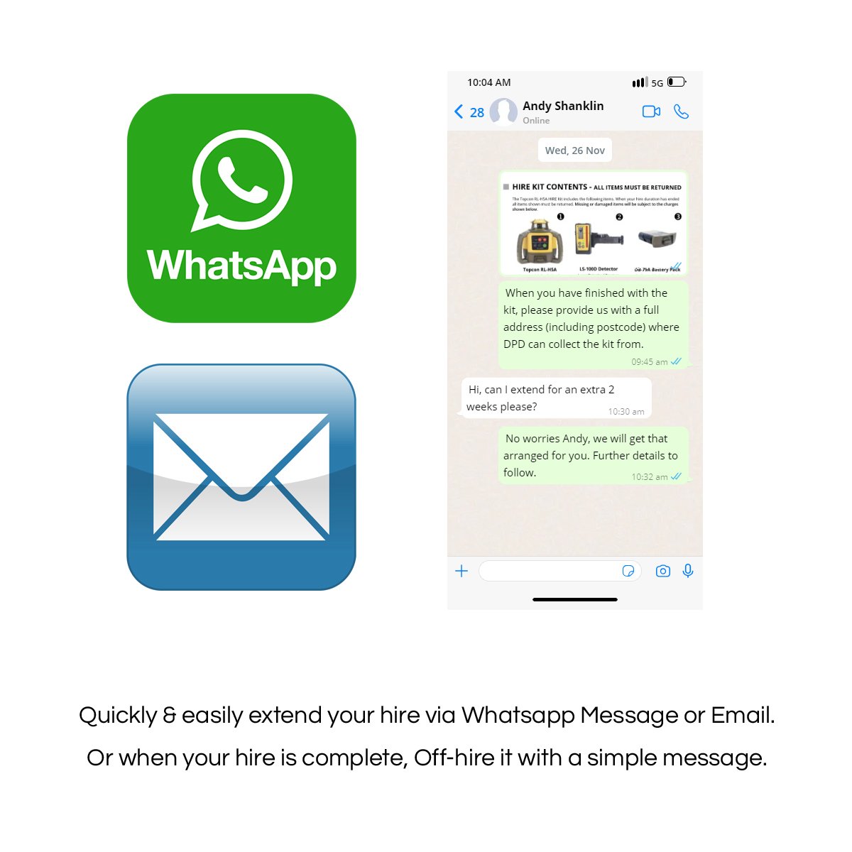 Quickly & easily extend your hire via Whatsapp Message or Email.
Or when your hire is complete, Off-hire it with a simple message.